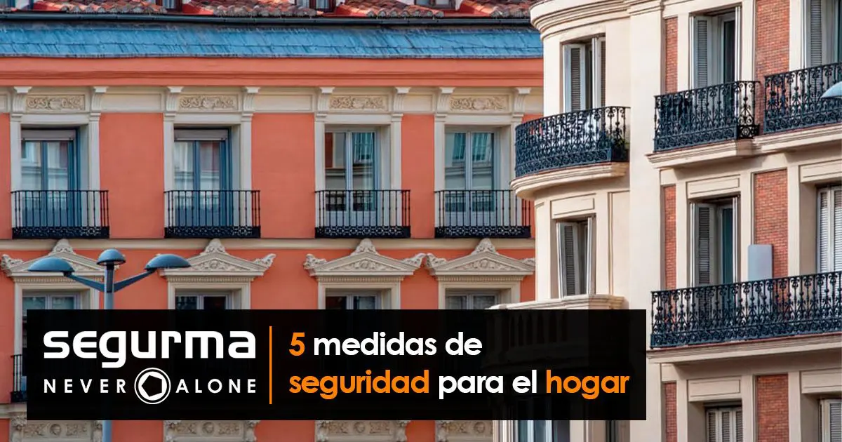 Descubre estas 5 medidas de seguridad para tu hogar