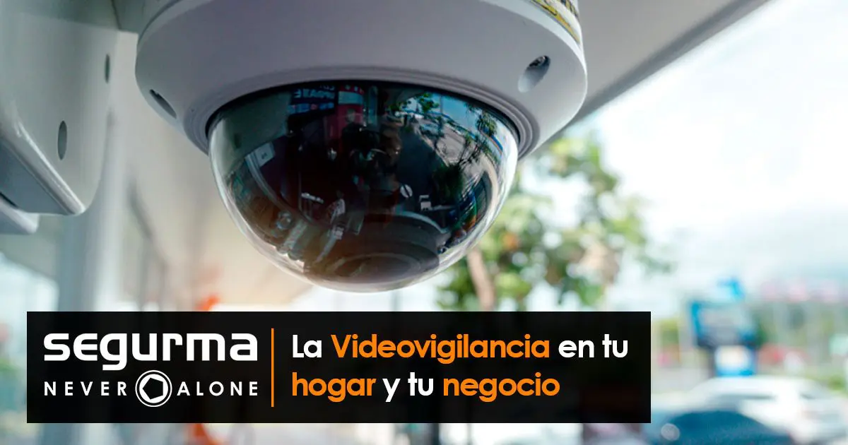 La importancia de la videovigilancia en tu hogar y tu negocio